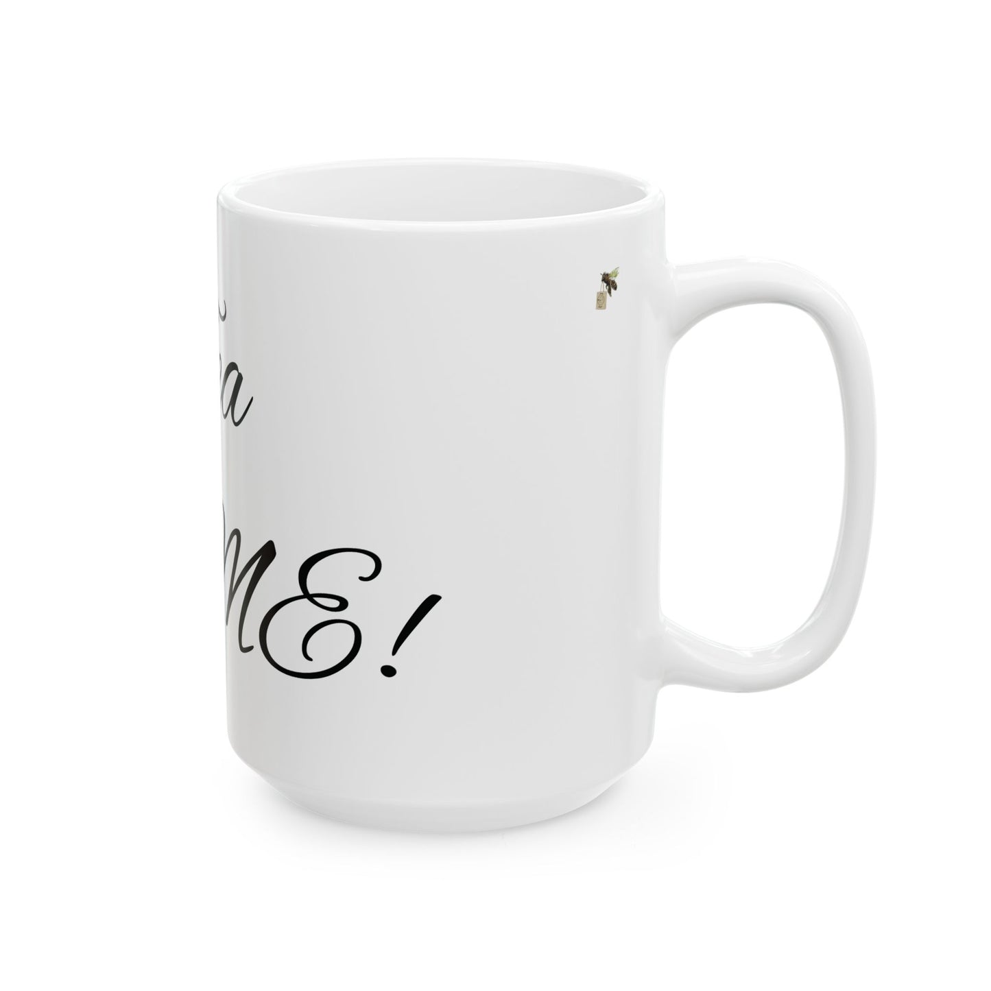 Tea for me - Ceramic Mug, (11oz, 15oz)