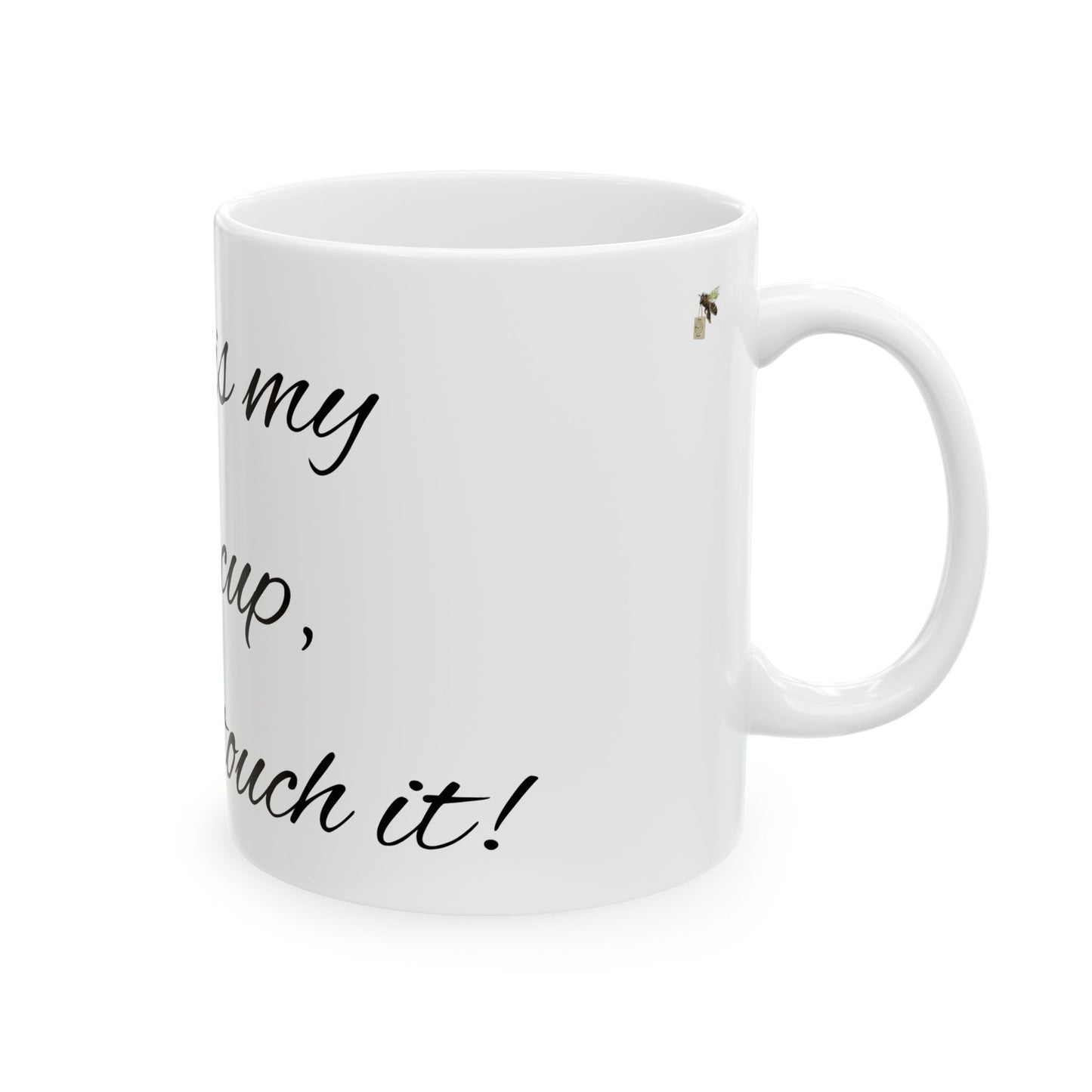 My coffee cup - Ceramic Mug, (11oz, 15oz)