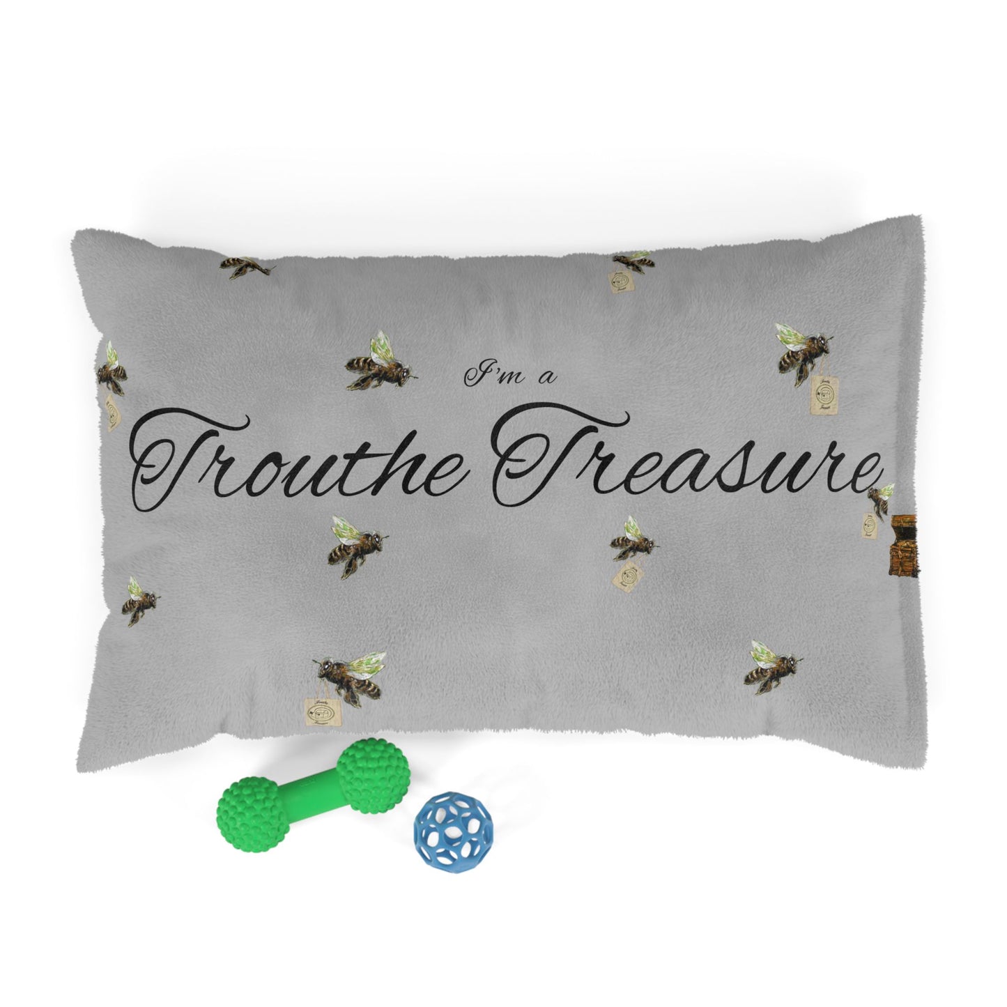 I’m a Trouthe Treasure - Pet Bed