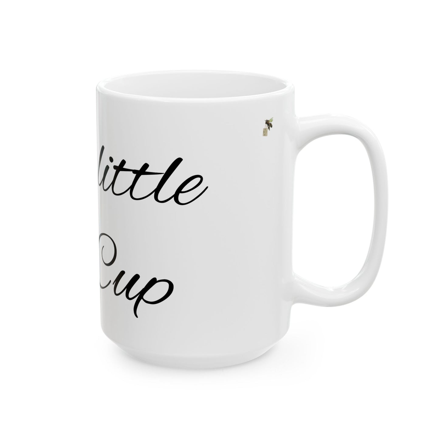 Little Tea Cup - Ceramic Mug, (11oz, 15oz)
