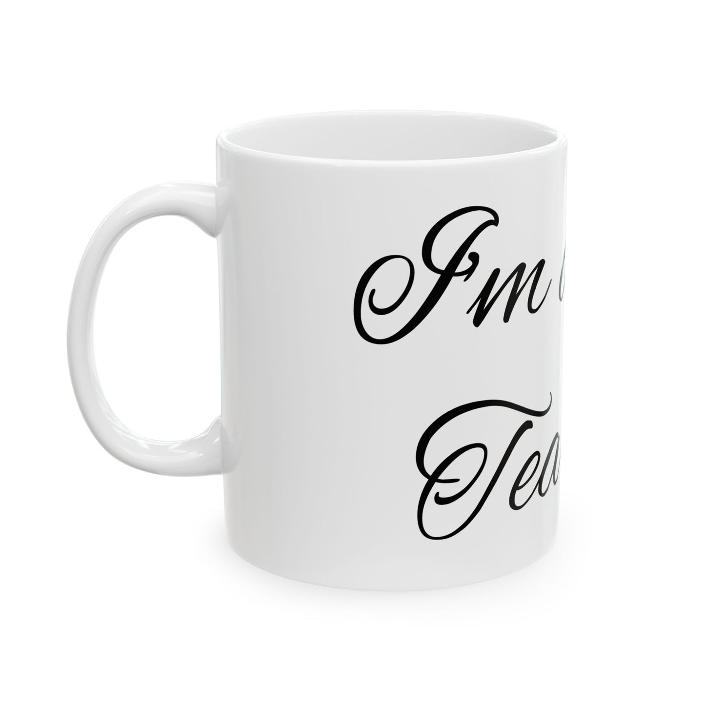 Little Tea Cup - Ceramic Mug, (11oz, 15oz)