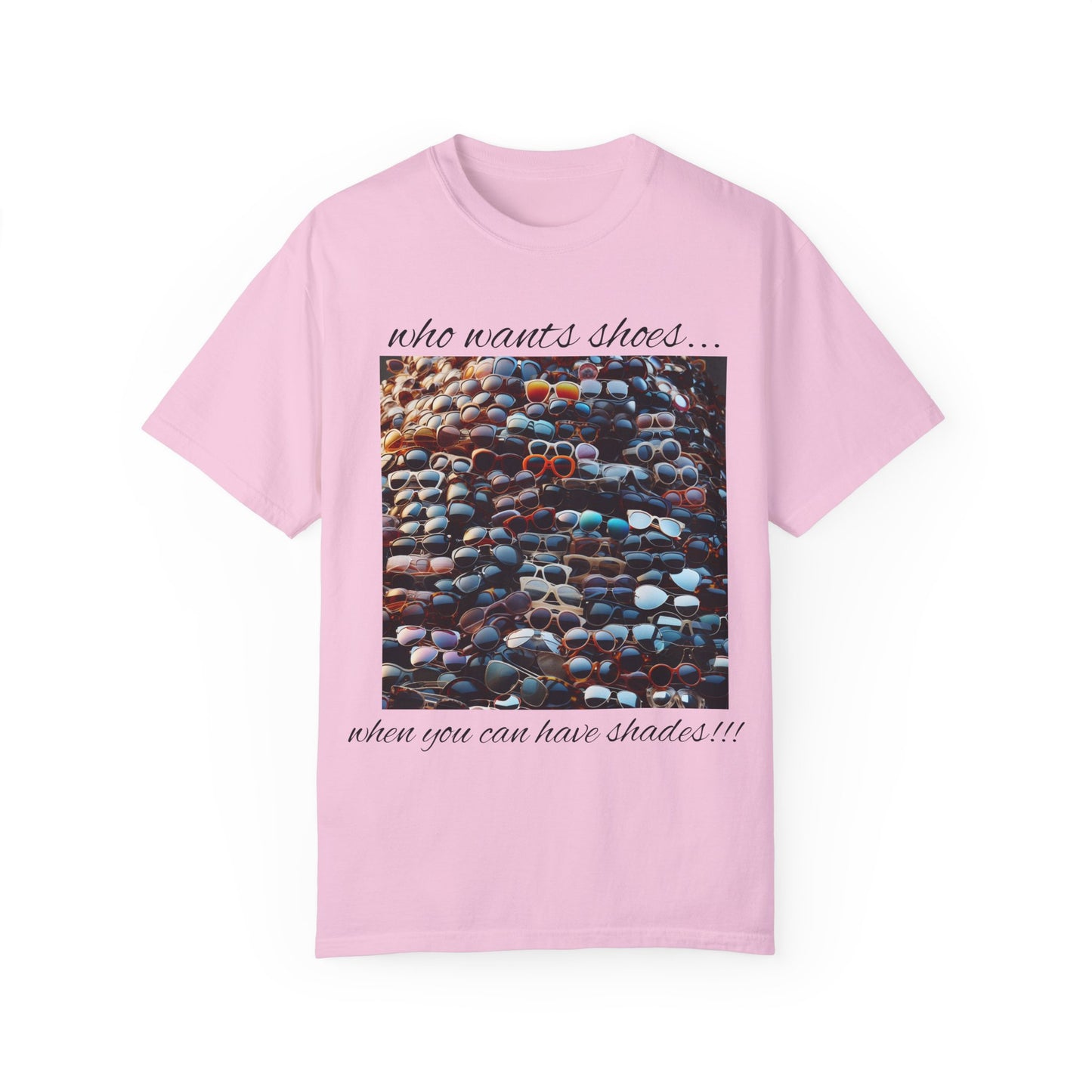 Who Wants Shoes... When You Can Have Shades!!! Unisex Garment-Dyed T-Shirt