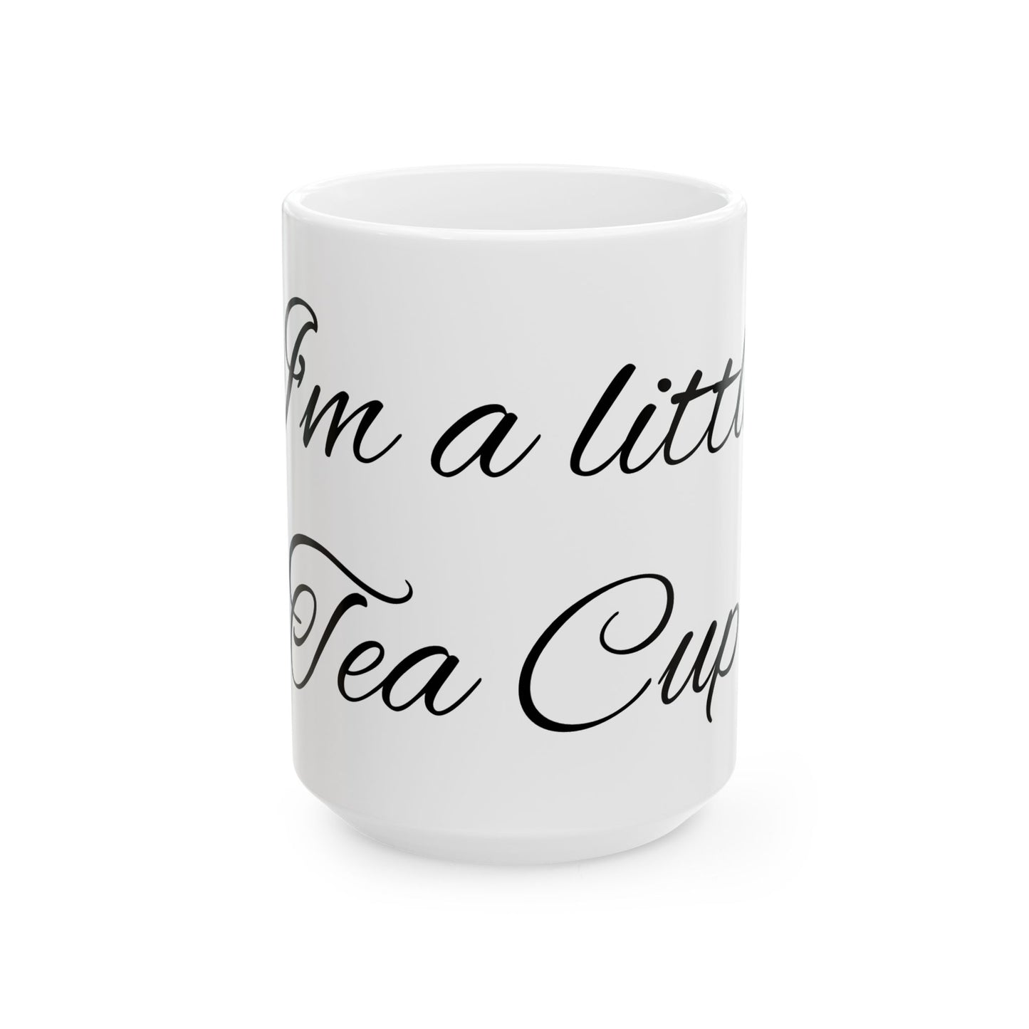 Little Tea Cup - Ceramic Mug, (11oz, 15oz)