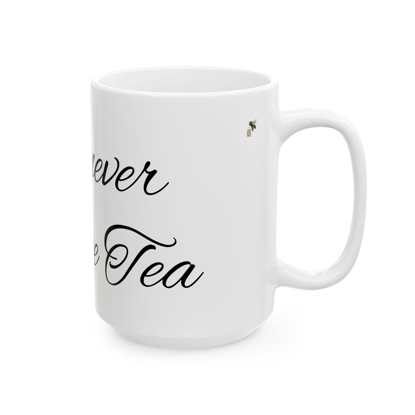 Spill the tea - Ceramic Mug, (11oz, 15oz)