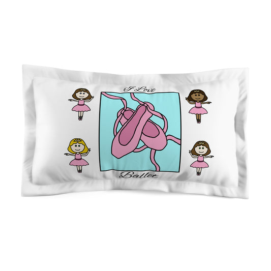 I love ballet - Microfiber Pillow Sham