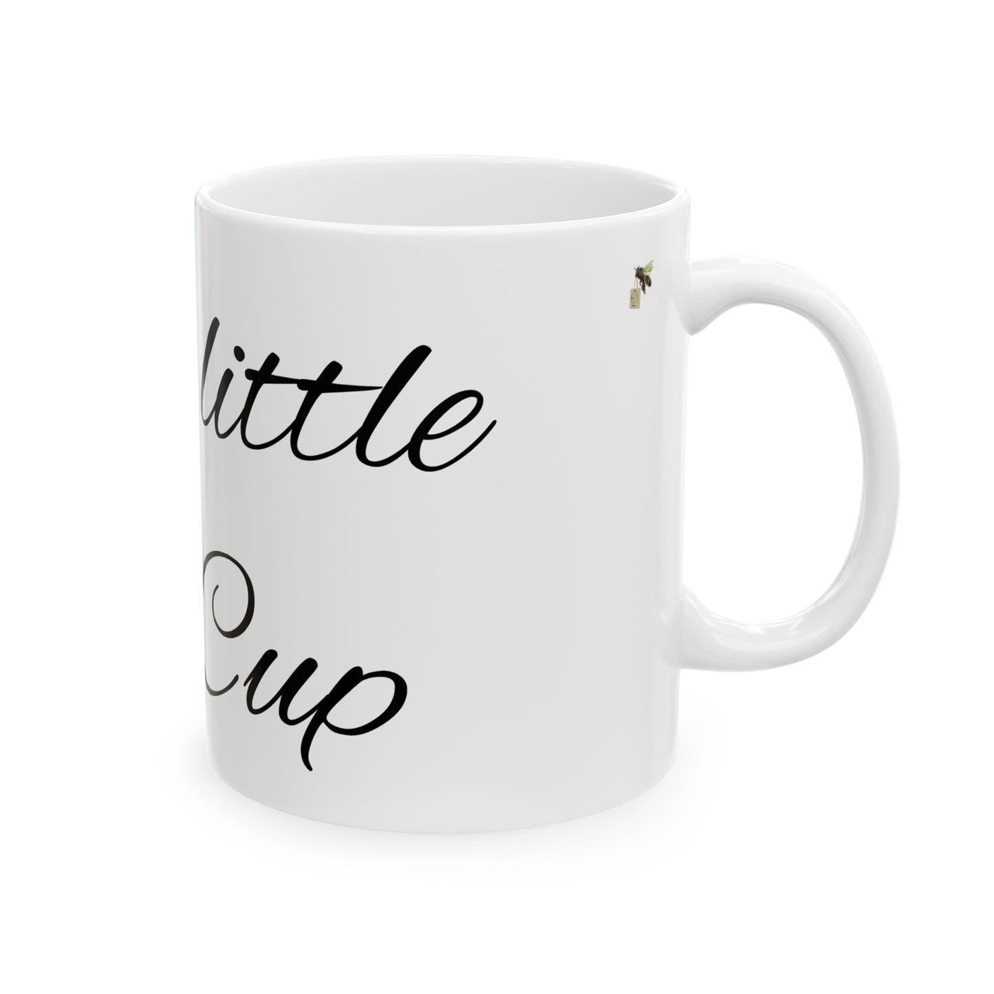 Little Tea Cup - Ceramic Mug, (11oz, 15oz)