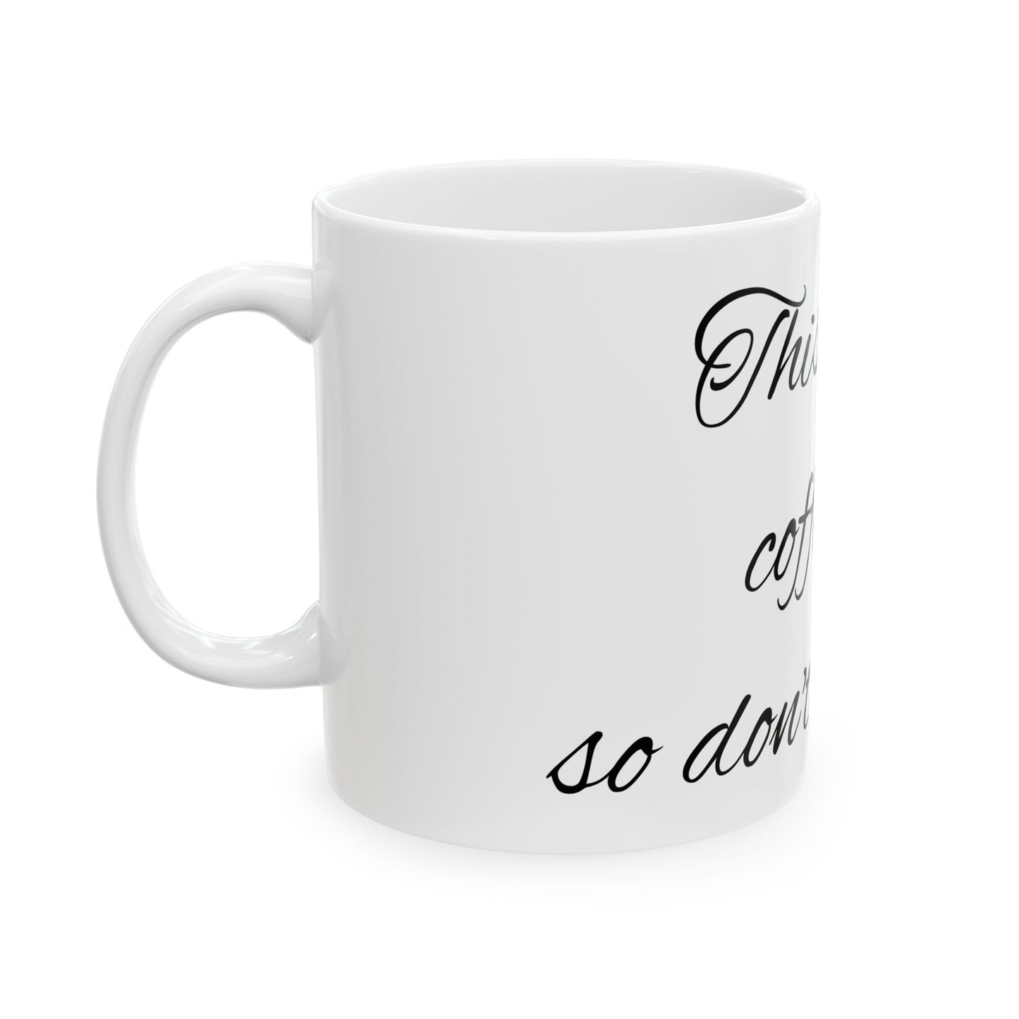 My coffee cup - Ceramic Mug, (11oz, 15oz)