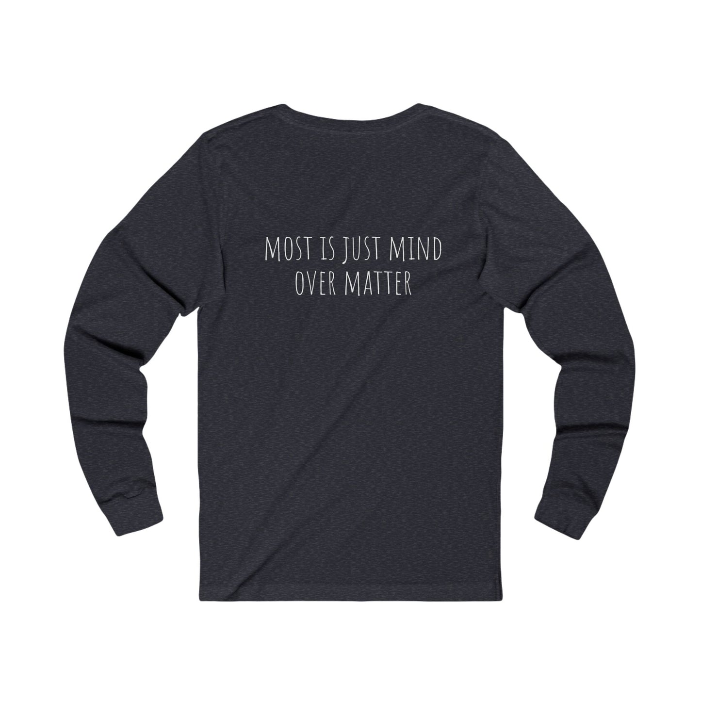 Mind over matter - Unisex Jersey Long Sleeve Tee
