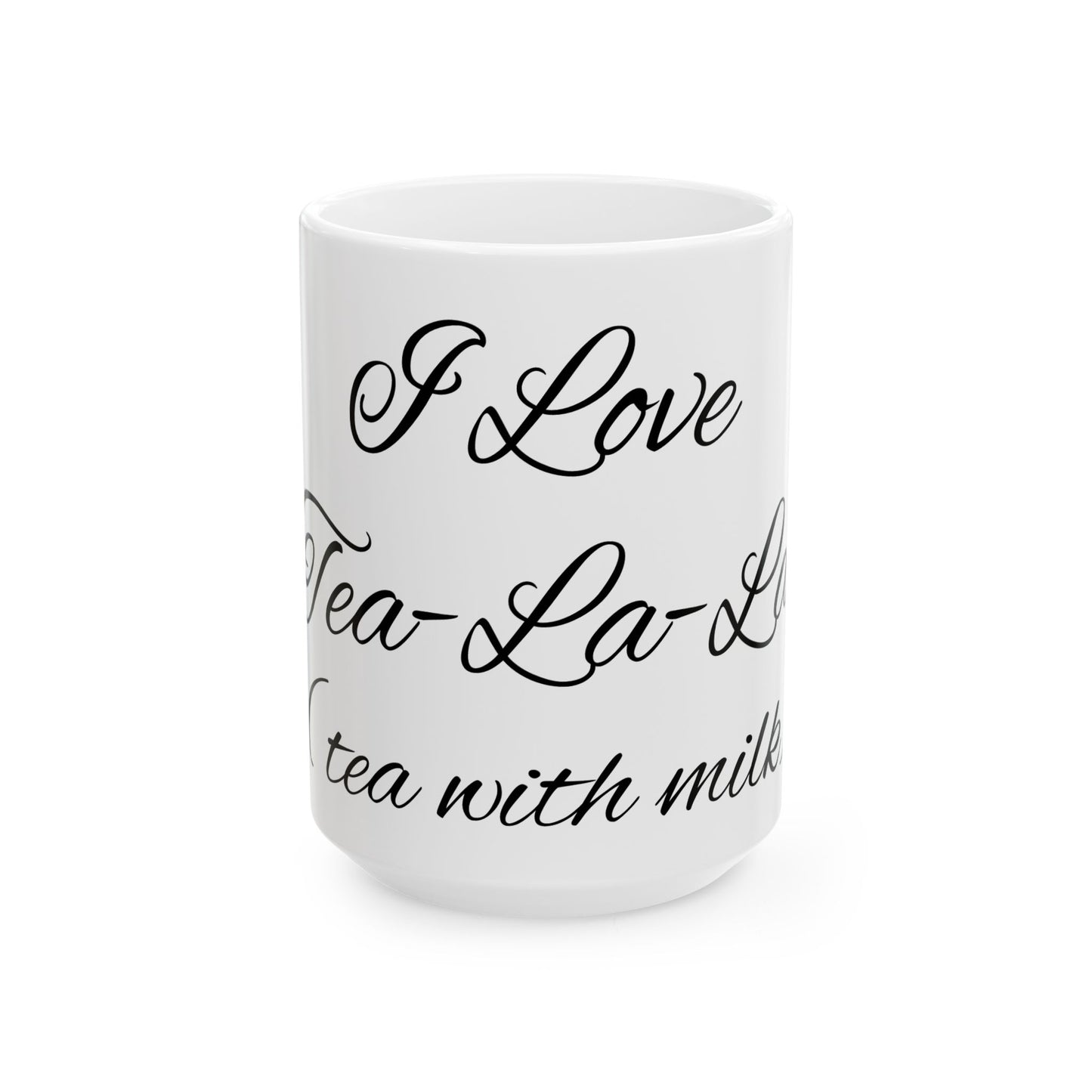Tea with milk - Ceramic Mug, (11oz, 15oz)