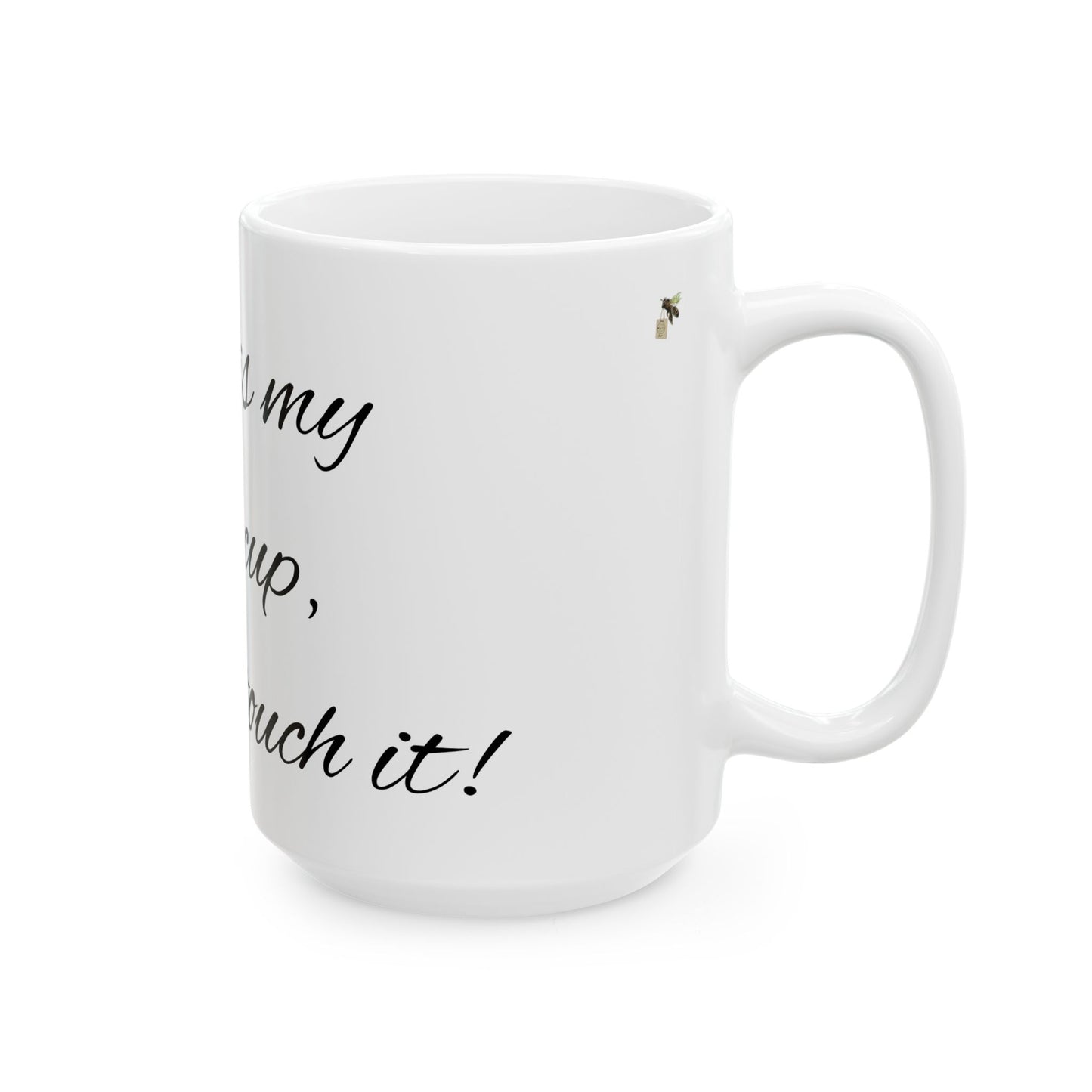 My coffee cup - Ceramic Mug, (11oz, 15oz)