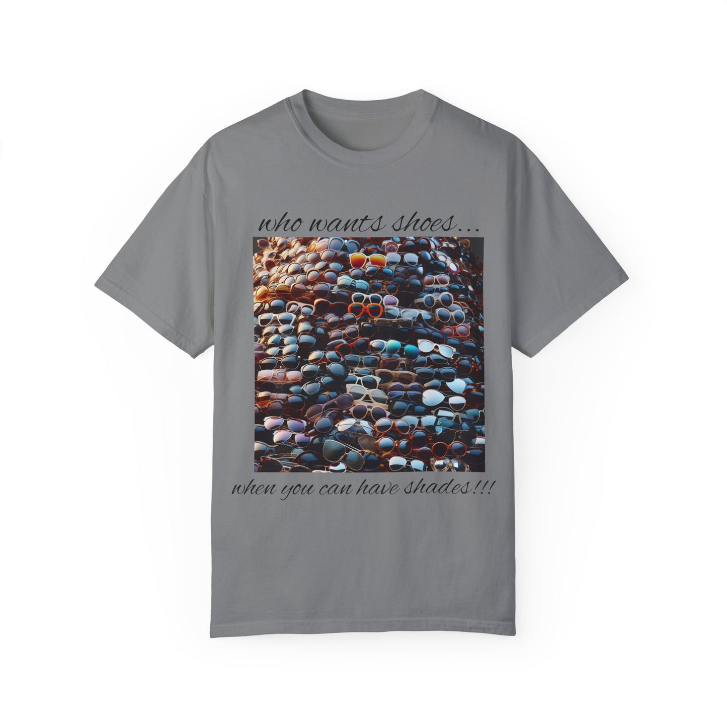 Who Wants Shoes... When You Can Have Shades!!! Unisex Garment-Dyed T-Shirt