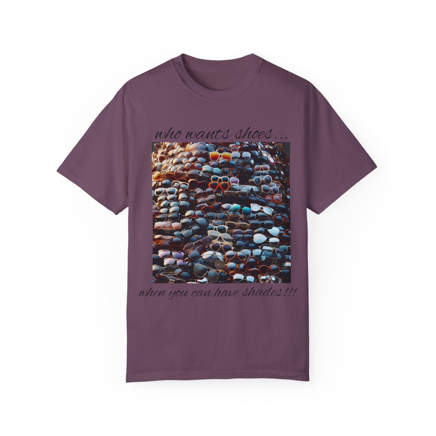 Who Wants Shoes... When You Can Have Shades!!! Unisex Garment-Dyed T-Shirt