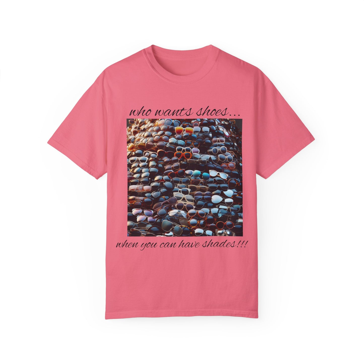 Who Wants Shoes... When You Can Have Shades!!! Unisex Garment-Dyed T-Shirt