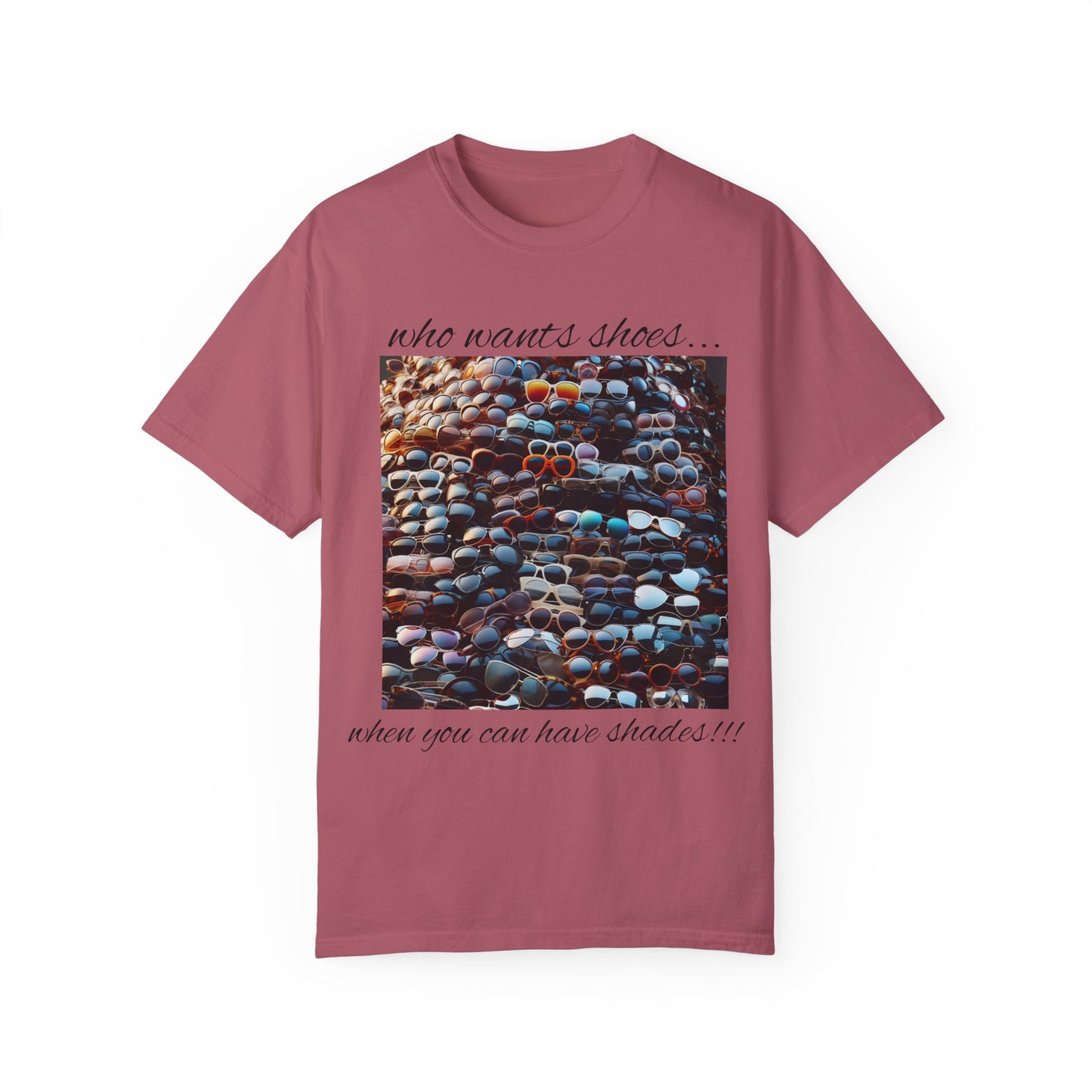 Who Wants Shoes... When You Can Have Shades!!! Unisex Garment-Dyed T-Shirt