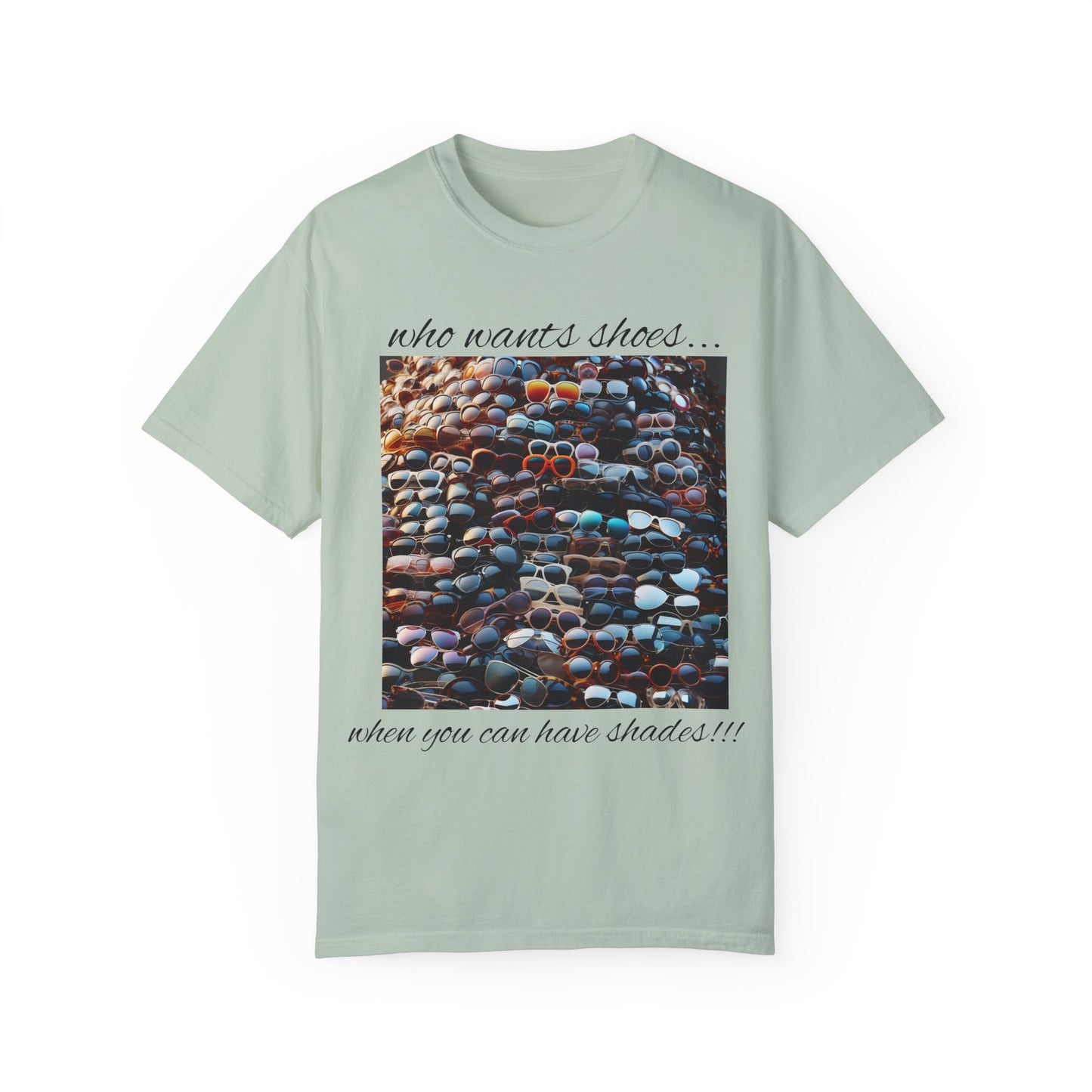 Who Wants Shoes... When You Can Have Shades!!! Unisex Garment-Dyed T-Shirt