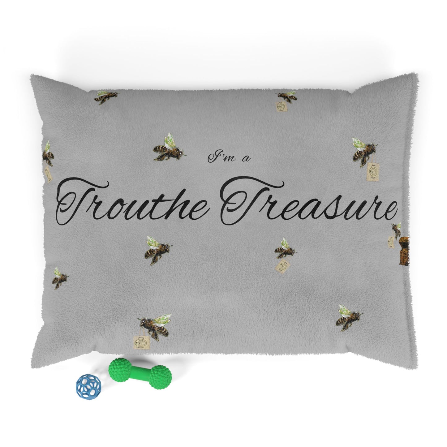 I’m a Trouthe Treasure - Pet Bed