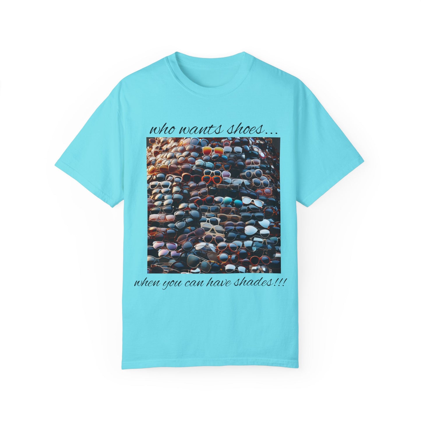 Who Wants Shoes... When You Can Have Shades!!! Unisex Garment-Dyed T-Shirt