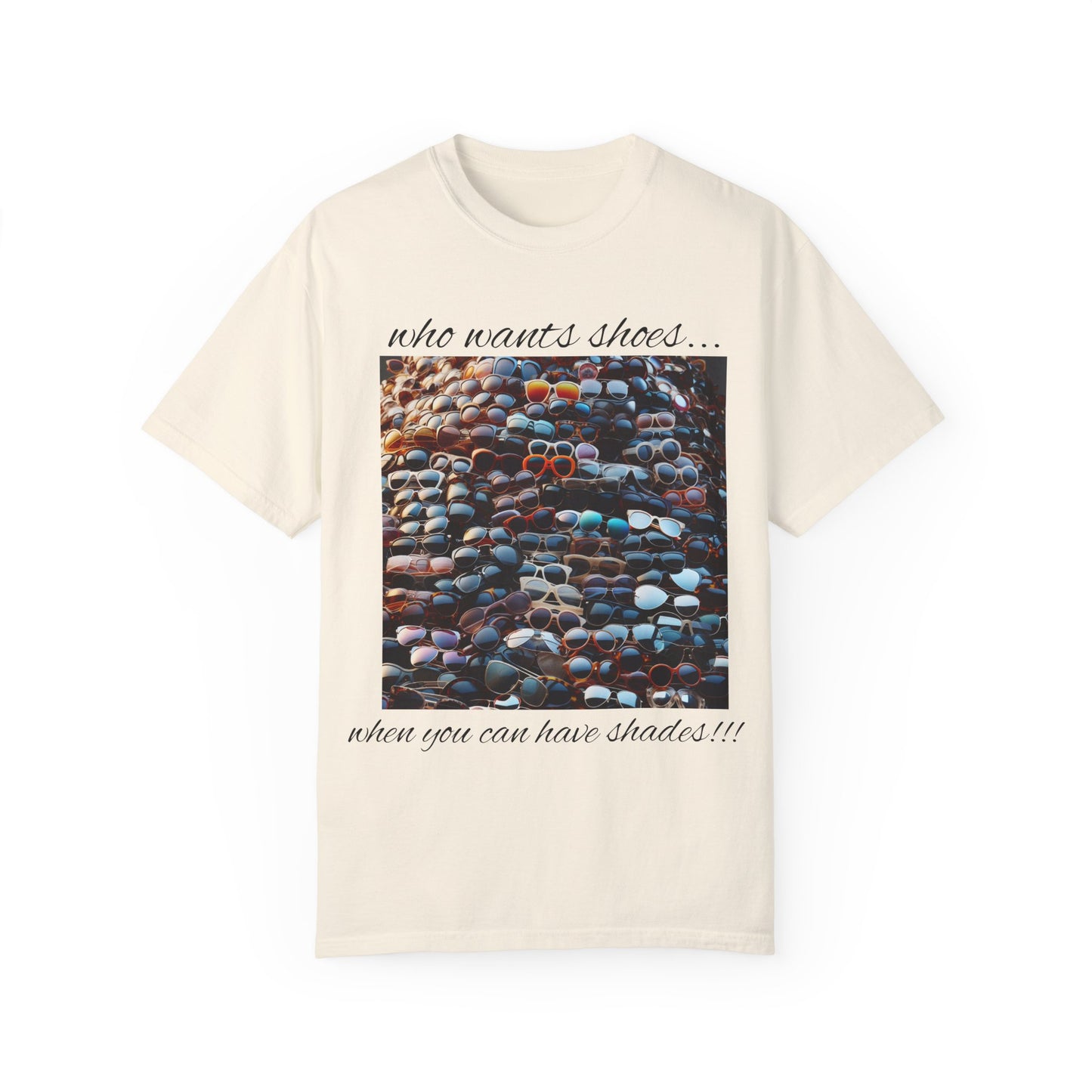 Who Wants Shoes... When You Can Have Shades!!! Unisex Garment-Dyed T-Shirt