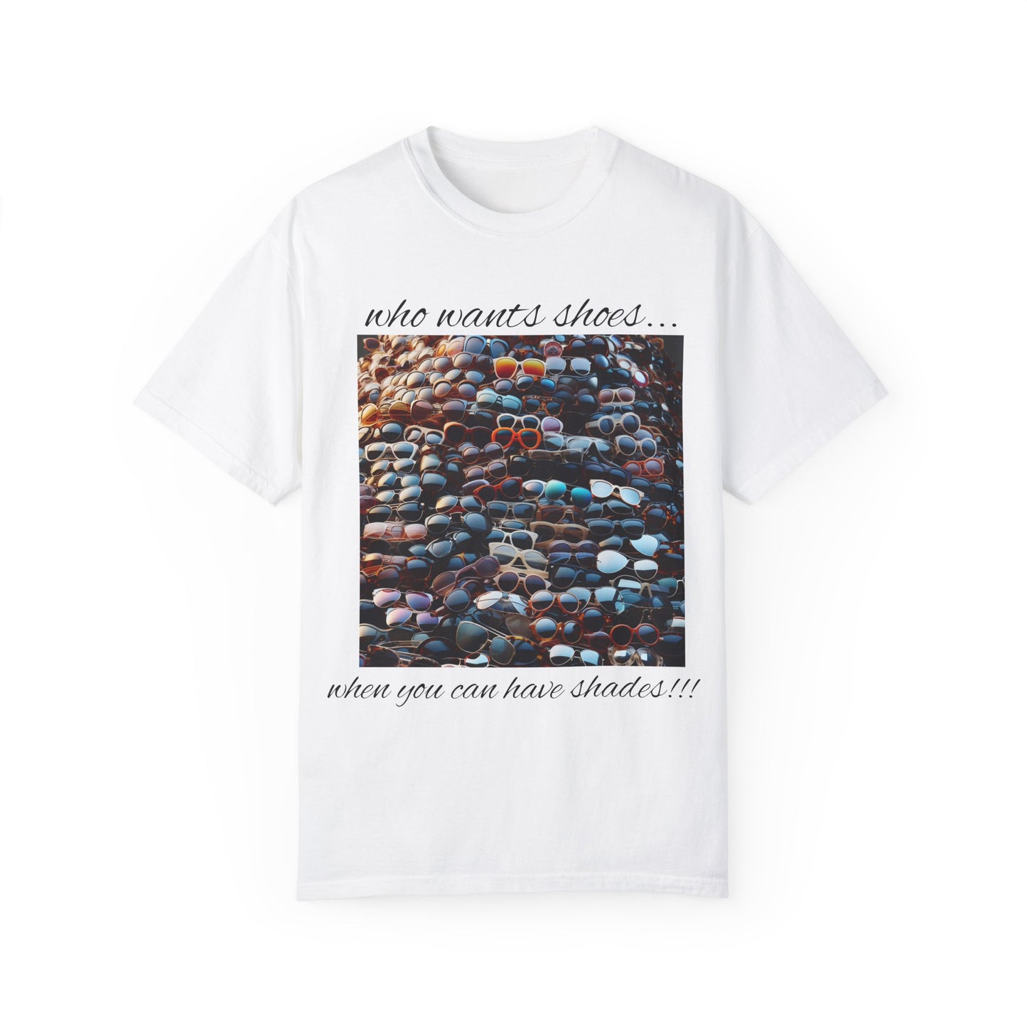 Who Wants Shoes... When You Can Have Shades!!! Unisex Garment-Dyed T-Shirt